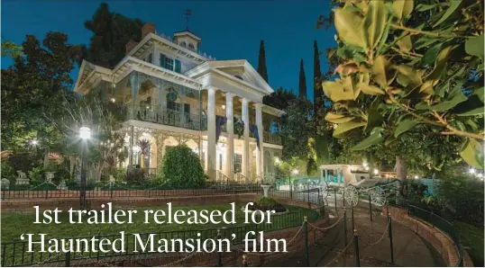  ?? JOSHUA SUDOCK/DISNEYLAND RESORT ?? The Haunted Mansion ride’s location in New Orleans Square at Disneyland echoes the setting of the upcoming “Haunted Mansion” film.