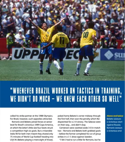  ??  ?? Above and below
Bebeto savours a victorious start against Russia; Romario savours a victorious end