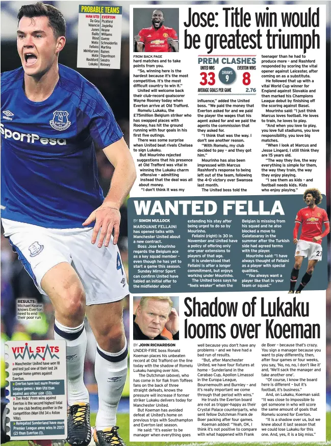  ??  ?? RESULTS: Michael Keane knows Everton need to end their poor run MAROUANE FELLAINI has opened talks with Manchester United about a new contract.
Boss Jose Mourinho regards the Belgium ace as a key squad member – even though he has yet to start a game...