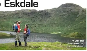  ??  ?? At Easedale Tarn, assessing the route ahead.