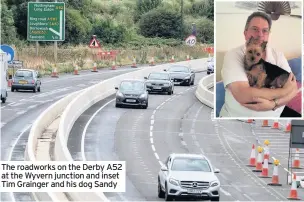  ??  ?? The roadworks on the Derby A52 at the Wyvern junction and inset Tim Grainger and his dog Sandy
