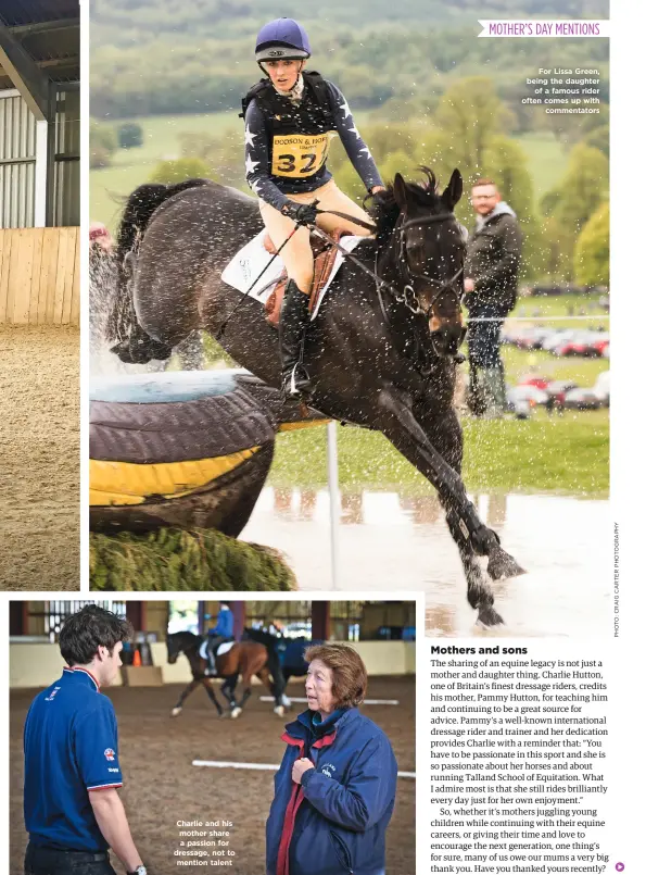  ??  ?? Charlie and his mother share a passion for dressage, not to mention talent For Lissa Green, being the daughter of a famous rider often comes up with commentato­rs