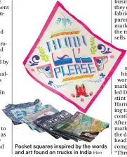  ?? Eton ?? Pocket squares inspired by the words and art found on trucks in India