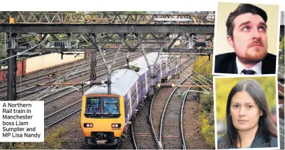  ??  ?? A Northern Rail train in Manchester boss Liam Sumpter and MP Lisa Nandy