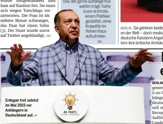  ?? AP ?? Erdogan trat zuletzt im Mai 2015 vor Anhängern in Deutschlan­d auf.