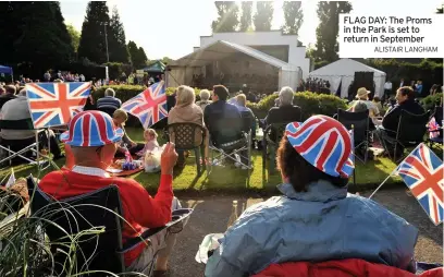  ?? ALISTAIR LANGHAM ?? FLAG DAY: The Proms in the Park is set to return in September