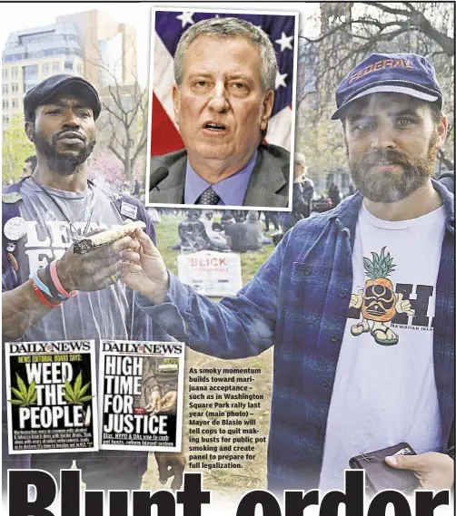  ??  ?? As smoky momentum builds toward marijuana acceptance – such as in Washington Square Park rally last year (main photo) – Mayor de Blasio will tell cops to quit making busts for public pot smoking and create panel to prepare for full legalizati­on.