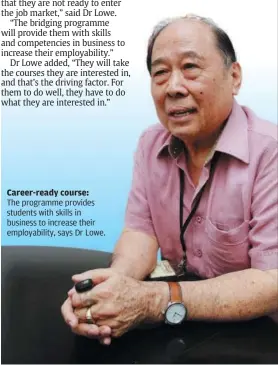  ??  ?? Career-ready course: The programme provides students with skills in business to increase their employabil­ity, says Dr Lowe.