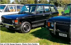  ??  ?? Pair of CSK Range Rovers. Photo Chris Parkin.