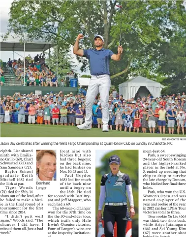  ?? THE ASSOCIATED PRESS THE ASSOCIATED PRESS ?? Jason Day celebrates after winning the Wells Fargo Championsh­ip at Quail Hollow Club on Sunday in Charlotte, N.C. Bernhard Langer Sung Hyun Park grabs a bottle of water at the ninth tee box during the final round of the LPGA Tour’s Texas Classic on...