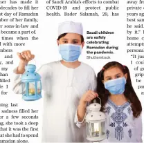  ?? Shuttersto­ck ?? Saudi children are safely celebratin­g Ramadan during the pandemic.