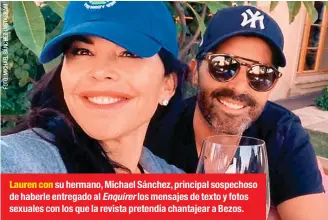  ??  ?? Lauren con su hermano, Michael Sánchez, principal sospechoso de haberle entregado al Enquirer los mensajes de texto y fotos sexuales con los que la revista pretendía chantajear a Bezos.