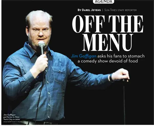  ?? CRAIG BARRITT/ GETTY IMAGES ?? Jim Gaffigan performs in New York City in 2016.
