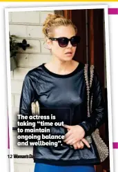  ??  ?? The actress is taking “time out to maintain ongoing balance and wellbeing”.