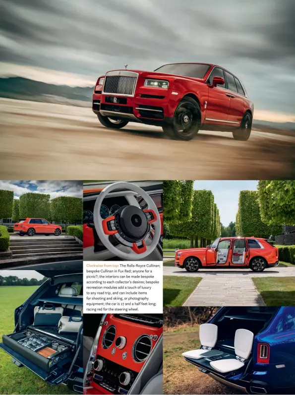 ??  ?? Clockwise from top: The Rolls-Royce Cullinan; bespoke Cullinan in Fux Red; anyone for a picnic?; the interiors can be made bespoke according to each collector’s desires; bespoke recreation modules add a touch of luxury to any road trip, and can include items for shooting and skiing, or photograph­y equipment; the car is 17 and a half feet long; racing red for the steering wheel.