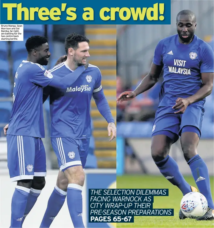  ??  ?? Bruno Manga, Sean Morrison and Sol Bamba, far right, are battling for the two centre-back starting berths