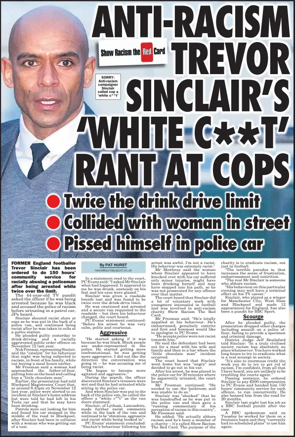  ??  ?? SORRY: Anti-racism campaigner Sinclair called cop a ‘white c**t’