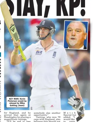  ??  ?? KEY MAN: Kevin Pietersen would be missed by Mike Gatting