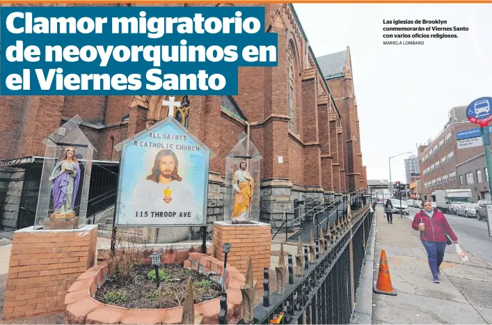  ?? MARIELA LOMBARD ?? Las iglesias de Brooklyn conmemorar­án el Viernes Santo con varios oficios religiosos.