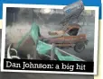  ??  ?? Dan Johnson: a big hit