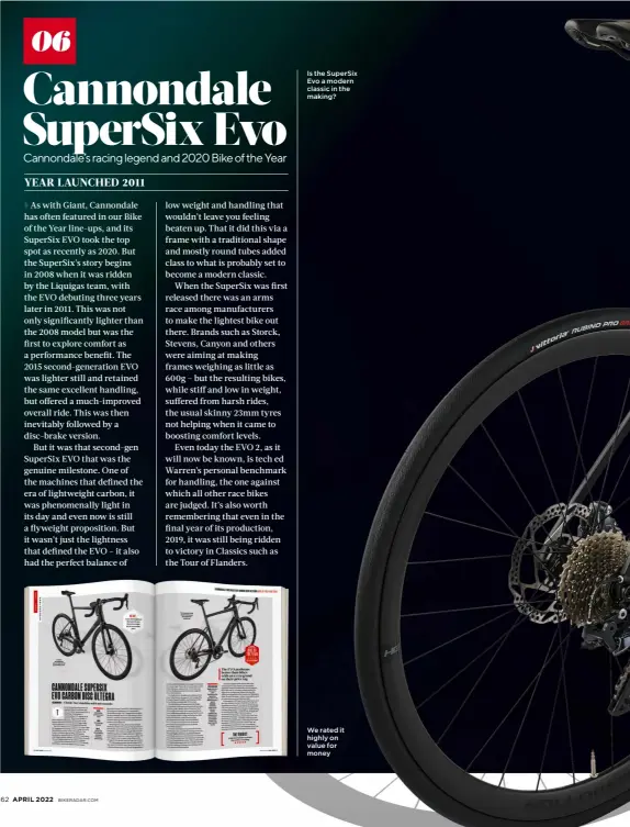  ?? ?? Is the SuperSix Evo a modern classic in the making?
We rated it highly on value for money