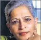  ??  ?? Gauri Lankesh