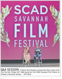  ??  ?? Producer Amy Nauiokas and journalist Sam Lansky at the ‘Can You Ever Forgive Me?’ Q&amp;A during the 21st SCAD Savannah Film Festival on Tuesday in Savannah, Georgia. — AFP photo