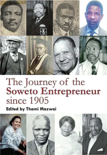  ?? /SUPPLIED ?? The book is a compelling narrative of the evolution of black entreprene­urship in Soweto.