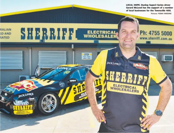  ?? Picture: FIONA HARDING ?? LOCAL HOPE: Dunlop Super2 Series driver Gerard McLeod has the support of a number of local businesses for the Townsville 400.