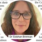  ?? ?? Dr Siobhan Brennan