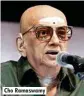  ??  ?? Cho Ramaswamy