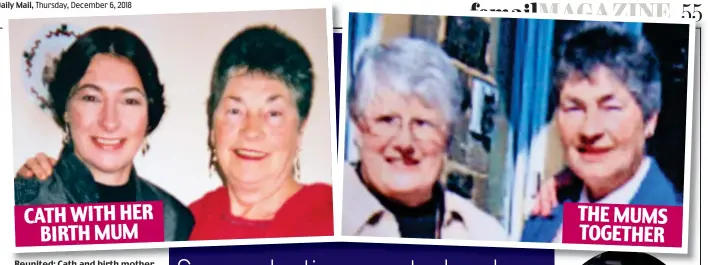  ??  ?? Reunited: Cath and birth mother Evelyn and, right, Cath’s adoptive mother Margaret with Evelyn CATH WITH HER BIRTH MUM THE MUMS TOGETHER