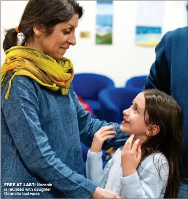  ?? ?? FREE AT LAST: Nazanin is reunited with daughter Gabriella last week