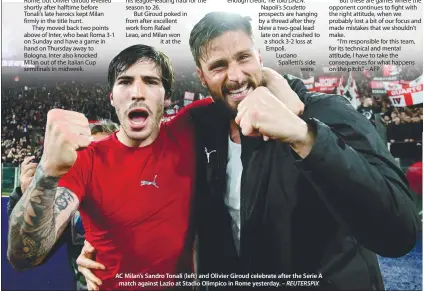  ?? – REUTERSPIX ?? AC Milan’s Sandro Tonali (left) and Olivier Giroud celebrate after the Serie A
match against Lazio at Stadio Olimpico in Rome yesterday.