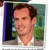  ??  ?? Pundit: Andy Murray back in SW19