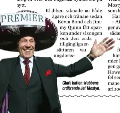  ??  ?? Glad i hatten: klubbens ordförande Jeff Mostyn.