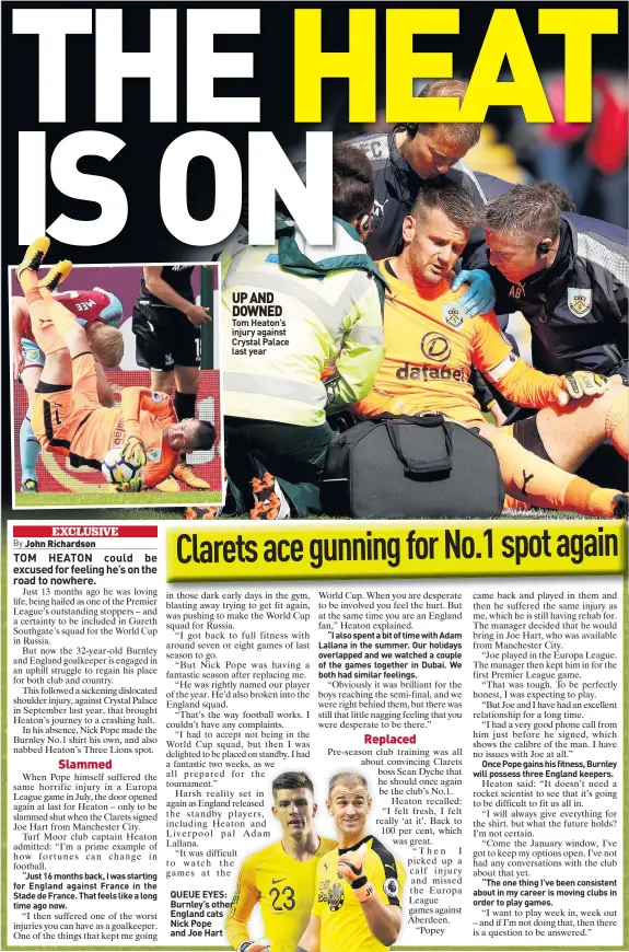  ??  ?? UP AND DOWNED Tom Heaton’s injury against Crystal Palace last year QUEUE EYES: Burnley’s other England cats Nick Pope and Joe Hart