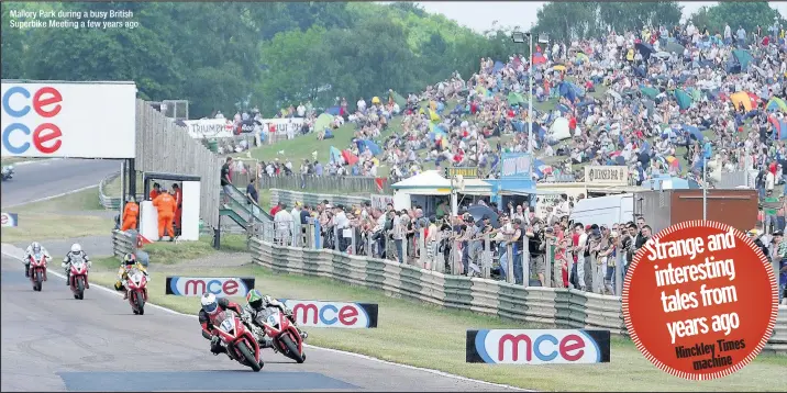  ??  ?? Mallory Park during a busy British Superbike Meeting a few years ago