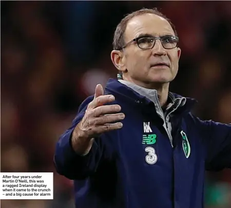  ??  ?? After four years under Martin O’Neill, this was a ragged Ireland display when it came to the crunch – and a big cause for alarm