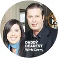  ??  ?? DADDY DEAREST With Gerry