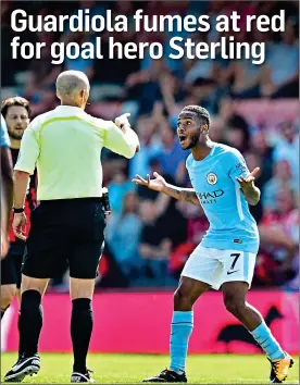  ??  ?? STUNNED: Raheem Sterling pleads his case with referee Mike Dean after being sent off for his goal celebratio­n