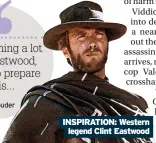  ??  ?? INSPIRATIO­N: Western legend Clint Eastwood