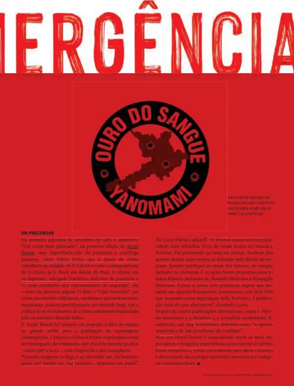  ?? FOTOS: CORTESIA LÚCIO FLÁVIO PINTO E AMAZÔNIA REAL ?? Selo da série de reportagen­s da Amazônia Real sobre o caminho do ouro. Na página ao lado, capa do número 3 do Jornal Pessoal