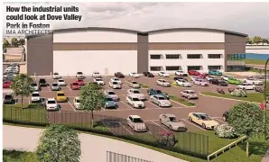  ?? IMA ARCHITECTS ?? How the industrial units could look at Dove Valley Park in Foston