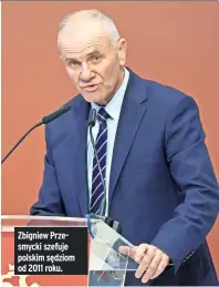  ??  ?? Zbigniew Przesmycki szefuje polskim sędziom od 2011 roku.
