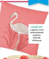  ??  ?? Cosy up Lagoon coral embroidere­d cushion, £24.99, arthouse