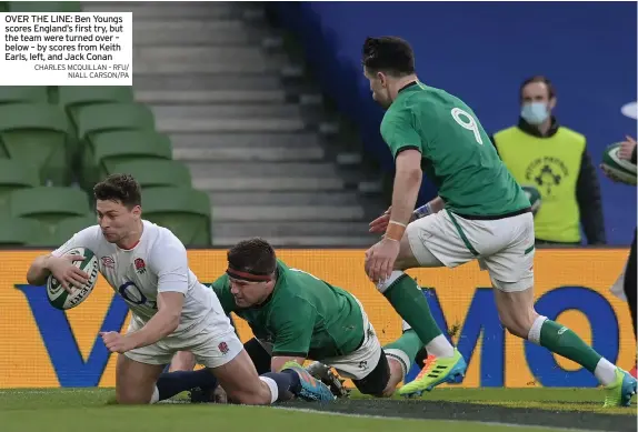  ?? CHARLES MCQUILLAN – RFU/ NIALL CARSON/PA ?? OVER THE LINE: Ben Youngs scores England’s first try, but the team were turned over – below – by scores from Keith Earls, left, and Jack Conan