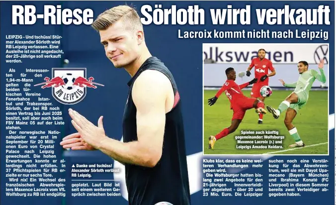  ??  ?? Danke und tschüss! Alexander Sörloth verlässt RB Leipzig.
Spielen auch künftig gegeneinan­der: Wolfsburgs Maxence Lacroix (r.) und Leipzigs Amadou Haidara.