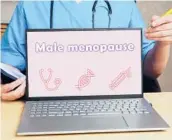  ?? DREAMSTIME ?? The term “male menopause” has been used to describe decreasing testostero­ne levels related to aging.