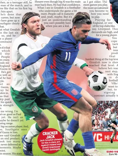  ??  ?? CRACKER
JACK
Jack Grealish showed he was a class act against Ireland and (inset) impressed Gareth Southgate